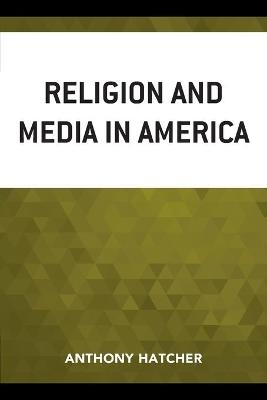 Religion and Media in America - Anthony Hatcher