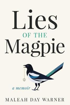Lies of the Magpie - Maleah Day Warner