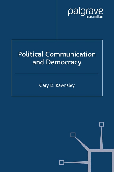 Political Communication and Democracy -  G. Rawnsley