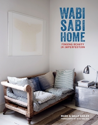Wabi-Sabi Home - Mark Bailey, Sally Bailey