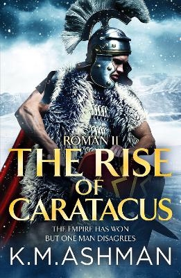 Roman II – The Rise of Caratacus - K. M. Ashman