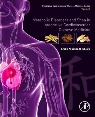 Metabolic Disorders and Shen in Integrative Cardiovascular Chinese Medicine - Anika Niambi Al-Shura