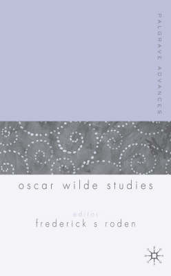 Palgrave Advances in Oscar Wilde Studies -  Frederick S. Roden