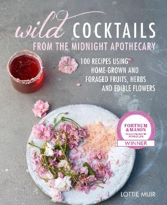 Wild Cocktails from the Midnight Apothecary - Lottie Muir