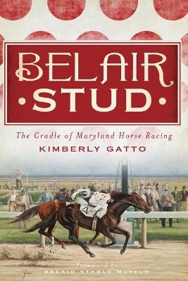 Belair Stud - Kimberly Gatto