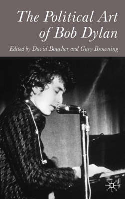 Political Art of Bob Dylan -  David Boucher,  Gary Browning