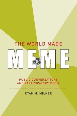 The World Made Meme - Ryan M. Milner