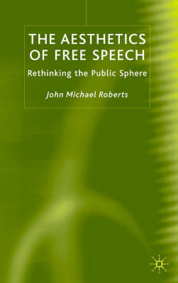 Aesthetics of Free Speech -  J. Roberts