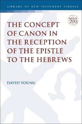 The Concept of Canon in the Reception of the Epistle to the Hebrews - Dr. David Young