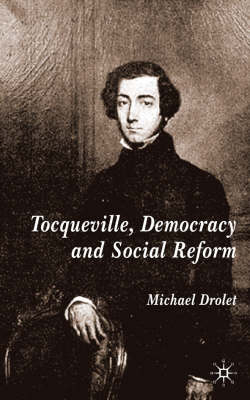 Tocqueville, Democracy and Social Reform -  M. Drolet