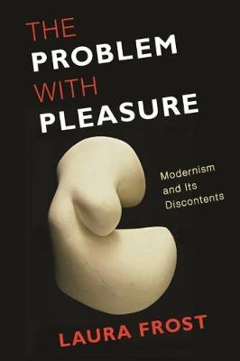 The Problem with Pleasure - Laura Frost