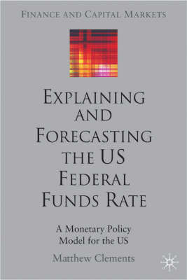 Explaining and Forecasting the US Federal Funds Rate -  M. Clements