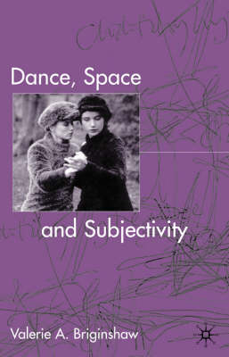 Dance, Space and Subjectivity -  V. Briginshaw