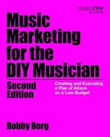 Music Marketing for the DIY Musician - Borg, Bobby