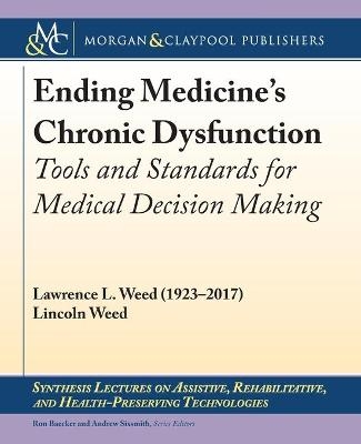 Ending Medicine's Chronic Dysfunction - Lawrence L. Weed, Lincoln Weed