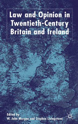 Law and Opinion in Twentieth-Century Britain and Ireland -  S. Livingstone,  W. Morgan