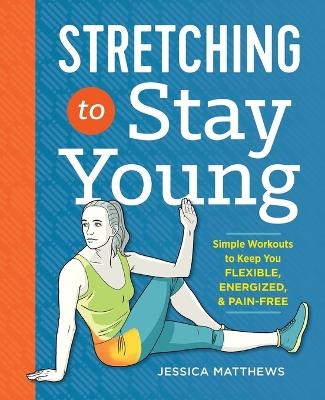 Stretching to Stay Young - Jessica Matthews