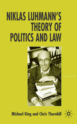 Niklas Luhmann's Theory of Politics and Law -  M. King,  C. Thornhill