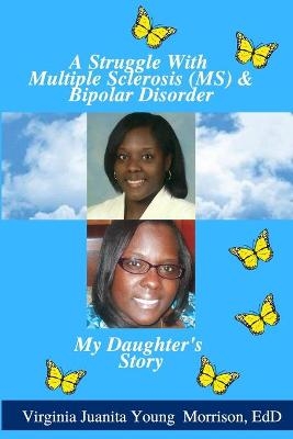 A Struggle With Multiple Sclerosis (MS) And Bipolar Disorder - Virginia Juanita Young Morrison Edd