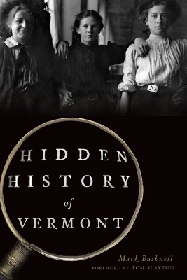 Hidden History of Vermont - Mark Bushnell