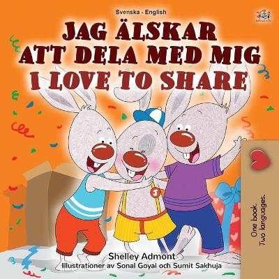 I Love to Share (Swedish English Bilingual Children's Book) - Shelley Admont, KidKiddos Books