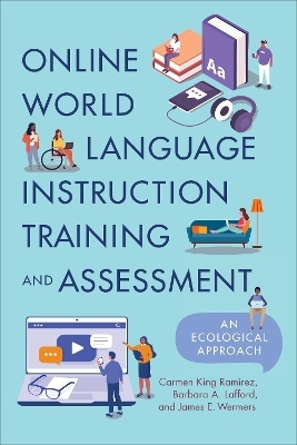 Online World Language Instruction Training and Assessment - Carmen King Ramírez, Barbara A. Lafford, James E. Wermers