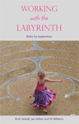 Working with the Labyrinth - Ruth Sewell, Jan Sellers, Di Williams