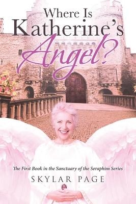 Where Is Katherine's Angel? - Skylar Page