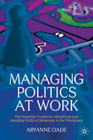 Managing Politics at Work -  Aryanne Oade