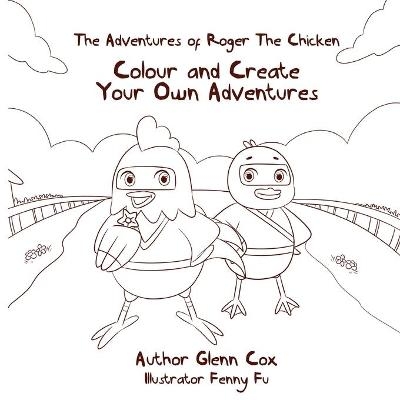 The Adventures of Roger the Chicken - Glenn Cox