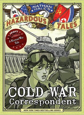 Cold War Correspondent (Nathan Hale’s Hazardous Tales #11) - Nathan Hale