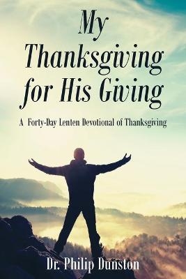 My Thanksgiving for His Giving - Dr Philip Dunston