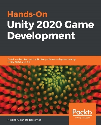 Hands-On Unity 2020 Game Development - Nicolas Alejandro Borromeo