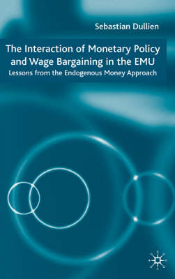 Interaction of Monetary Policy and Wage Bargaining in the European Monetary Union -  S. Dullien