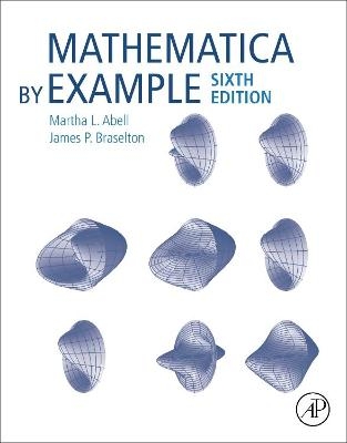 Mathematica by Example - Martha L. Abell, James P. Braselton