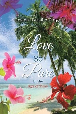 Love So Pure - Gesiere Brisibe-Dorgu