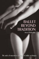 Ballet Beyond Tradition -  Anna Paskevska