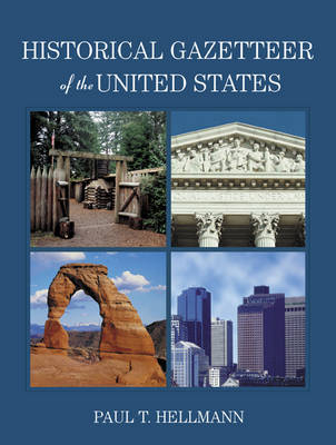 Historical Gazetteer of the United States -  T Hellmann Paul,  Paul T Hellmann