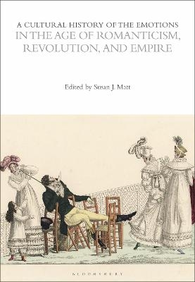 A Cultural History of the Emotions in the Age of Romanticism, Revolution, and Empire - 