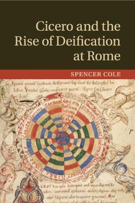 Cicero and the Rise of Deification at Rome - Spencer Cole