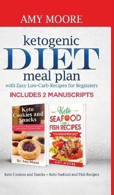 Ketogenic diet meal plan with Easy low-carb recipes for beginners - Amy Moore