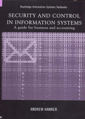 Security and Control in Information Systems -  Andrew Hawker