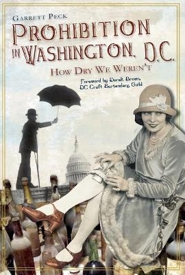 Prohibition in Washington, D.C. - Garrett Peck