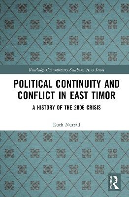 Political Continuity and Conflict in East Timor - Ruth Nuttall