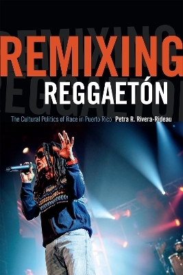 Remixing Reggaetón - Petra R. Rivera-Rideau