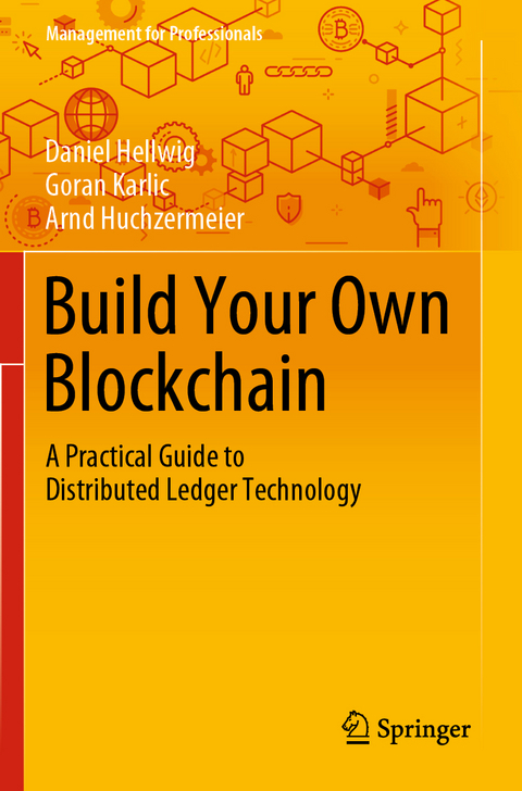 Build Your Own Blockchain - Daniel Hellwig, Goran Karlic, Arnd Huchzermeier