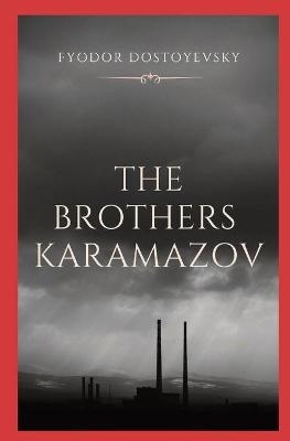 The Brothers Karamazov - Fyodor Dostoyevsky