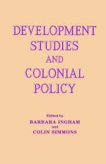 Development Studies and Colonial Policy -  Barbara Ingham,  Colin Simmons