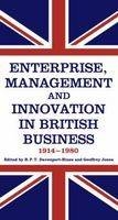 Enterprise, Management and Innovation in British Business, 1914-80 -  R.P.T. Davenport-Hines,  Geoffrey Jones