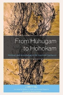 From Huhugam to Hohokam - J. Brett Hill